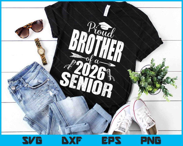 Proud Brother Of A 2026 Senior Shirt Graduation SVG PNG Digital Printable Files