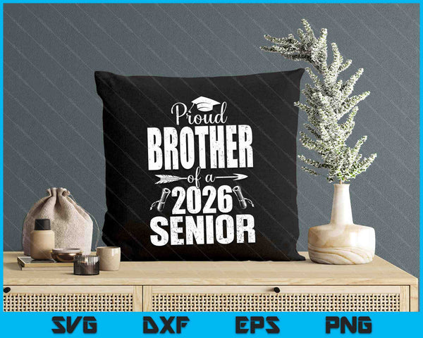 Proud Brother Of A 2026 Senior Shirt Graduation SVG PNG Digital Printable Files