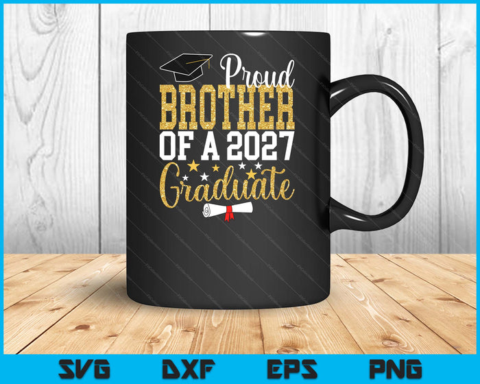 Proud Brother Of A 2027 Graduate Brother Graduation 2027 SVG PNG Digital Printable Files