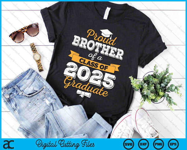 Proud Brother Of A Class Of 2025 Graduate SVG PNG Digital Printable Files