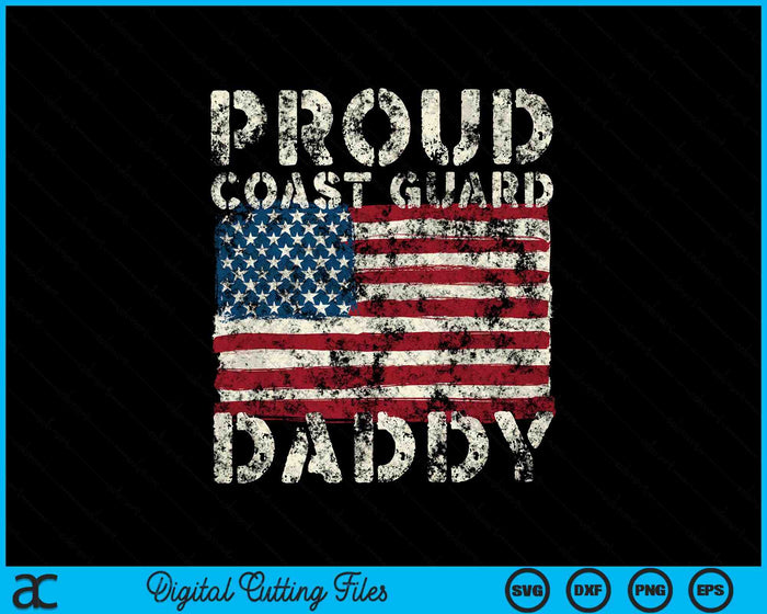 Proud Coast Guard Daddy USCG Distressed US American Flag SVG PNG Digital Cutting Files