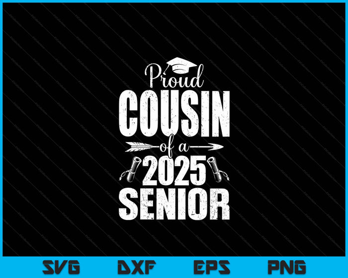 Proud Cousin Of A 2025 Senior Shirt Graduation SVG PNG Digital Printable Files