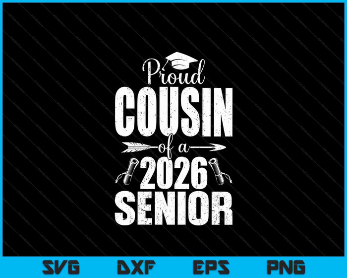 Proud Cousin Of A 2026 Senior Shirt Graduation SVG PNG Digital Printable Files