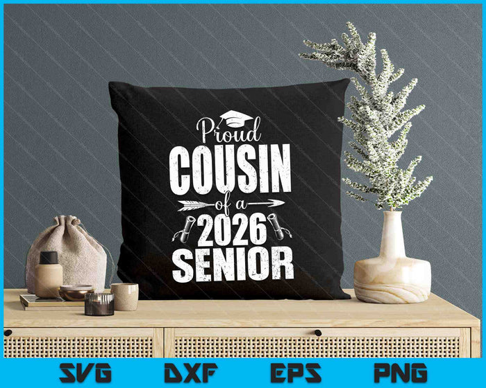 Proud Cousin Of A 2026 Senior Shirt Graduation SVG PNG Digital Printable Files