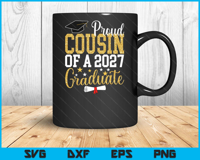 Proud Cousin Of A 2027 Graduate Cousin Graduation 2027 SVG PNG Digital Printable Files