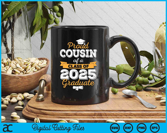 Proud Cousin Of A Class Of 2025 Graduate SVG PNG Digital Printable Files