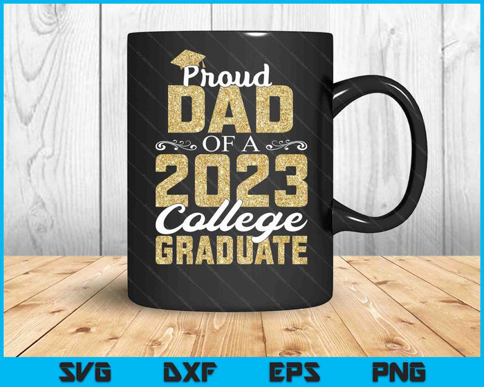 Proud Dad  Of A 2023 Graduate College SVG PNG Digital Cutting Files