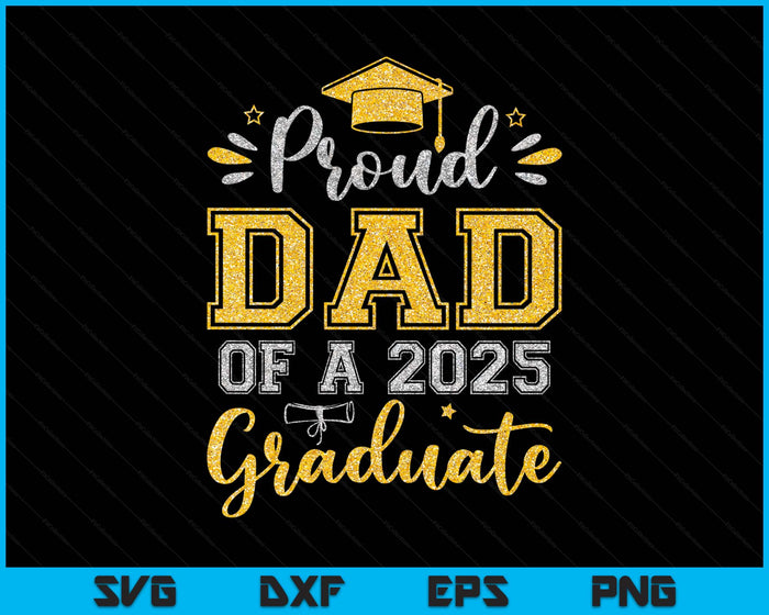 Proud Dad Of A 2025 Graduate Senior Graduation SVG PNG Digital Printable Files
