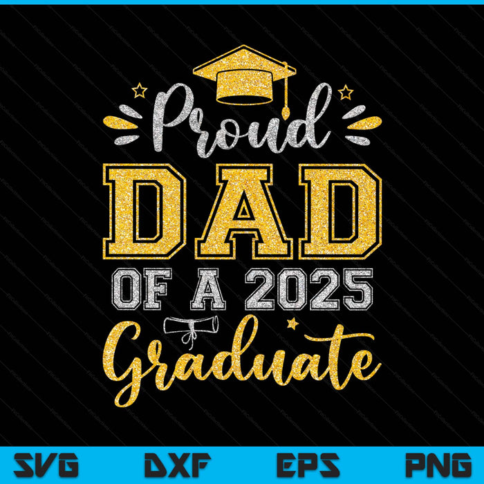 Proud Dad Of A 2025 Graduate Senior Graduation SVG PNG Digital Printable Files