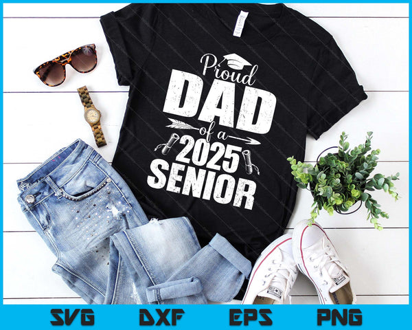 Proud Dad Of A 2025 Senior Shirt Graduation SVG PNG Digital Printable Files