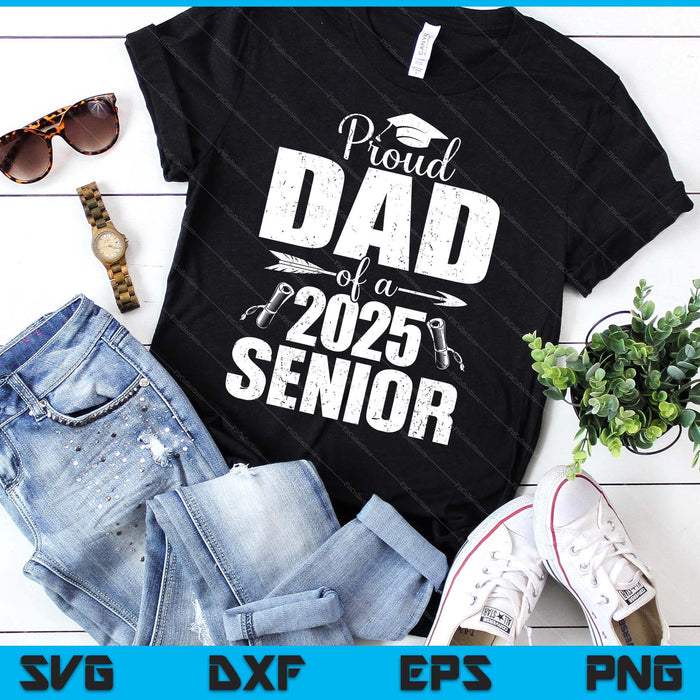 Proud Dad Of A 2025 Senior Shirt Graduation SVG PNG Digital Printable Files