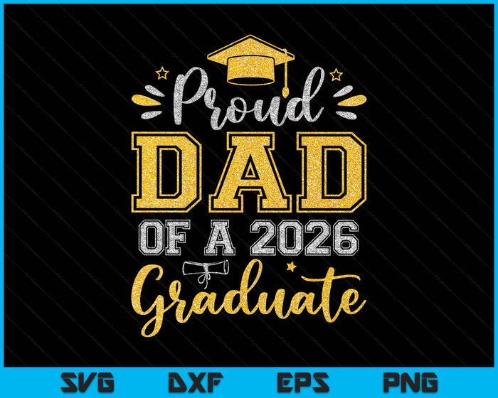 Proud Dad Of A 2026 Graduate Senior Graduation SVG PNG Digital Printable Files
