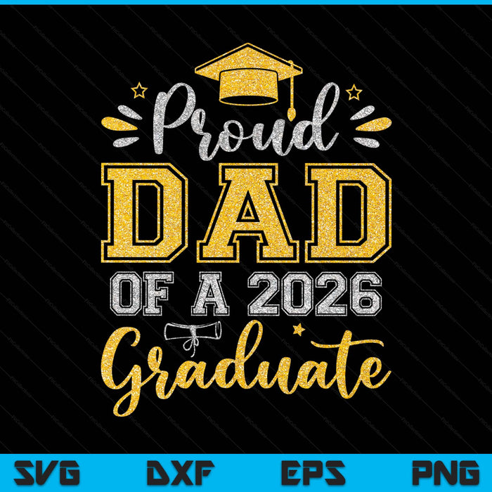 Proud Dad Of A 2026 Graduate Senior Graduation SVG PNG Digital Printable Files