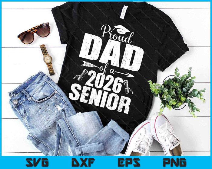 Proud Dad Of A 2026 Senior Shirt Graduation SVG PNG Digital Printable Files