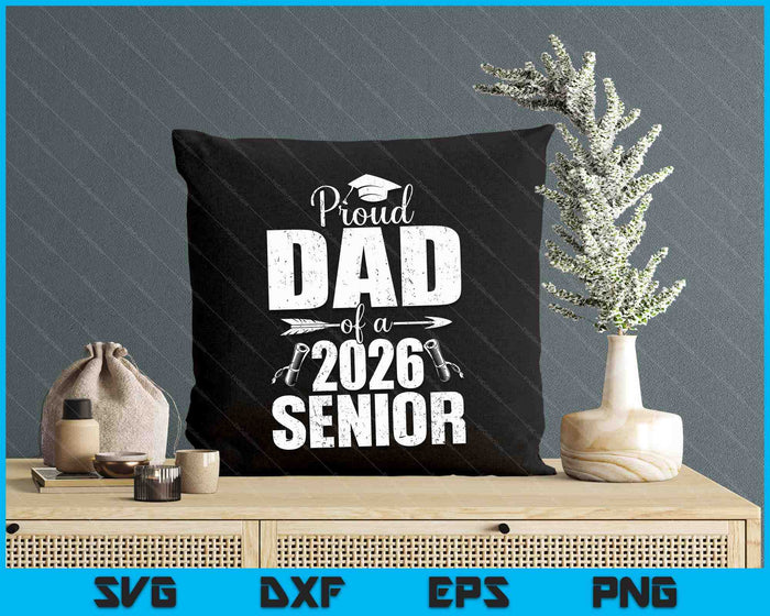 Proud Dad Of A 2026 Senior Shirt Graduation SVG PNG Digital Printable Files