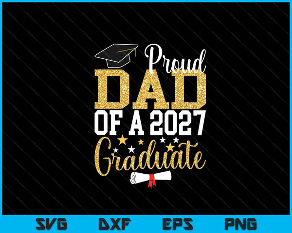Proud dad of a 2027 graduate dad graduation 2027 SVG cut file