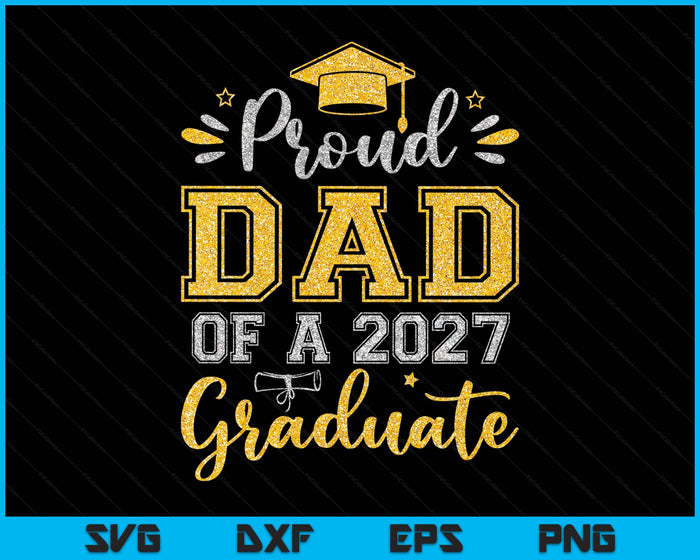Proud Dad Of A 2027 Graduate Senior Graduation SVG PNG Digital Printable Files