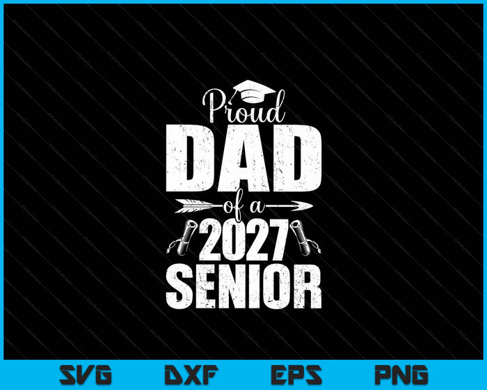 Proud Dad Of A 2027 Senior Graduation SVG PNG Digital Cutting Files