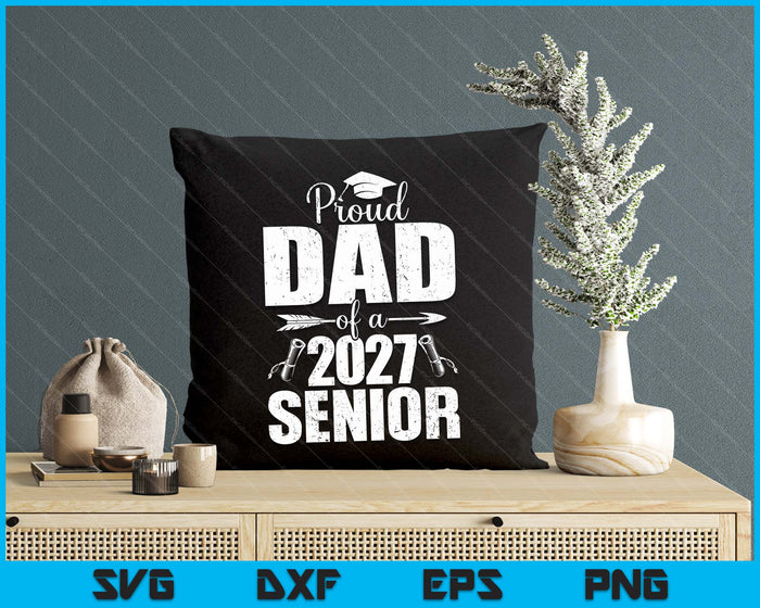 Proud Dad Of A 2027 Senior Graduation SVG PNG Digital Cutting Files