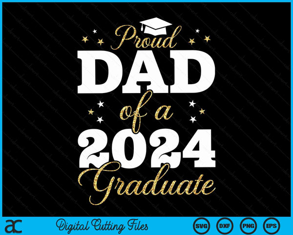 Proud Dad Of A Class Of 2024 Graduate SVG PNG Digital Printable Files