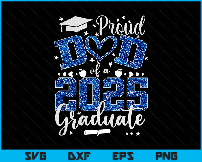 Proud Dad Of A Class Of 2025 Graduate 2025 Senior Dad 2025 SVG PNG Digital Printable Files