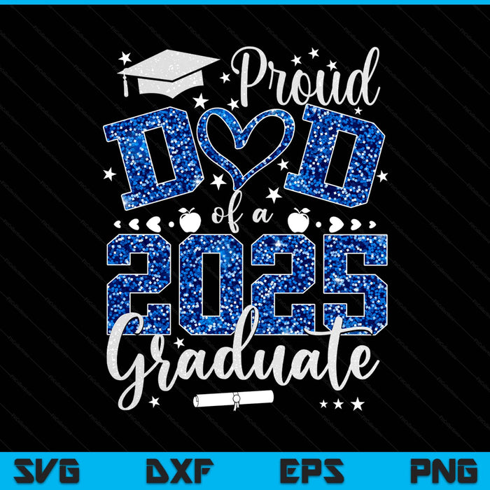 Proud Dad Of A Class Of 2025 Graduate 2025 Senior Dad 2025 SVG PNG Digital Printable Files