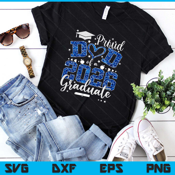 Proud Dad Of A Class Of 2026 Graduate 2026 Senior Dad 2026 SVG PNG Digital Printable Files