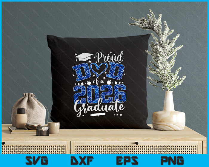 Proud Dad Of A Class Of 2026 Graduate 2026 Senior Dad 2026 SVG PNG Digital Printable Files