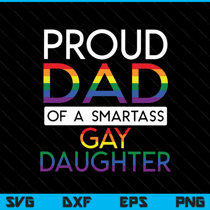 Proud dad of a gay daughter straight ally LGBTQ pride month SVG cut file