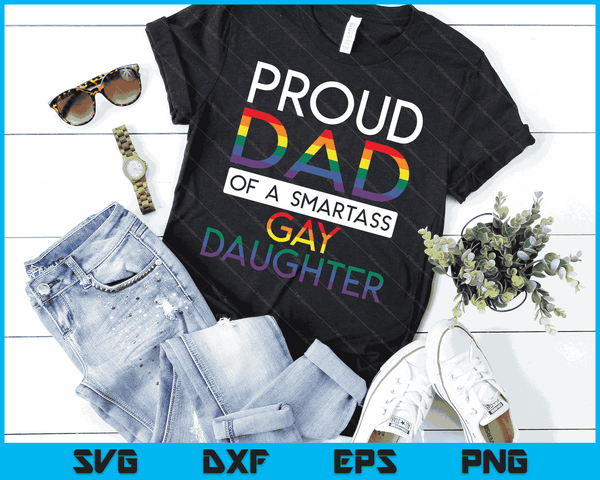 Proud Dad Of A Gay Daughter Straight Ally LGBTQ Pride Month SVG PNG Digital Cutting Files