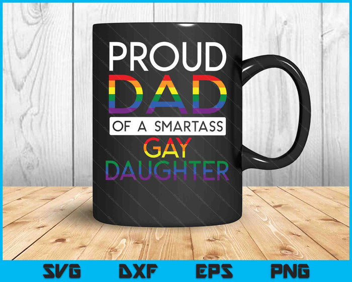Proud Dad Of A Gay Daughter Straight Ally LGBTQ Pride Month SVG PNG Digital Cutting Files