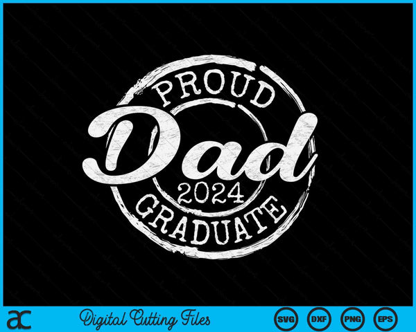 Proud Dad Of A Senior 2024 Graduate Class Stamp Graduation SVG PNG Digital Cutting Files