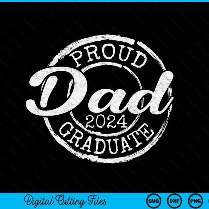 Proud Dad Of A Senior 2024 Graduate Class Stamp Graduation SVG PNG Digital Cutting Files