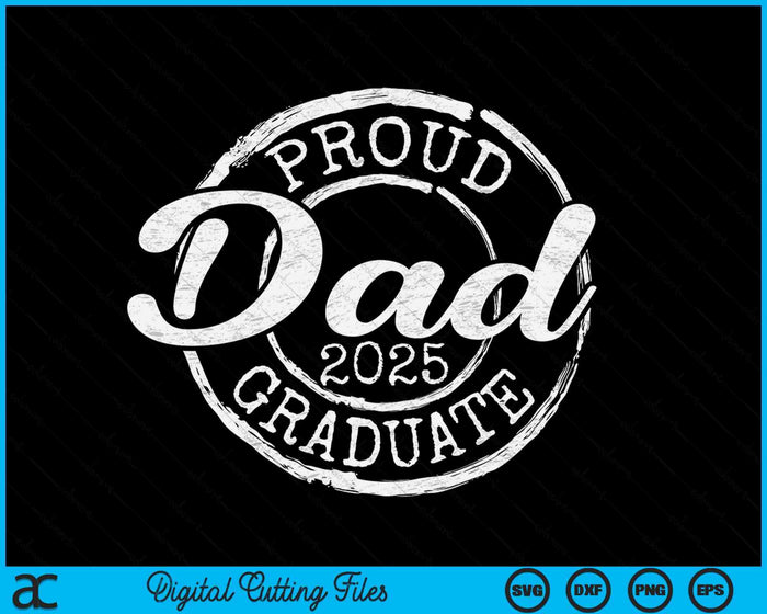 Proud Dad Of A Senior 2025 Graduate Class Stamp Graduation SVG PNG Digital Cutting Files