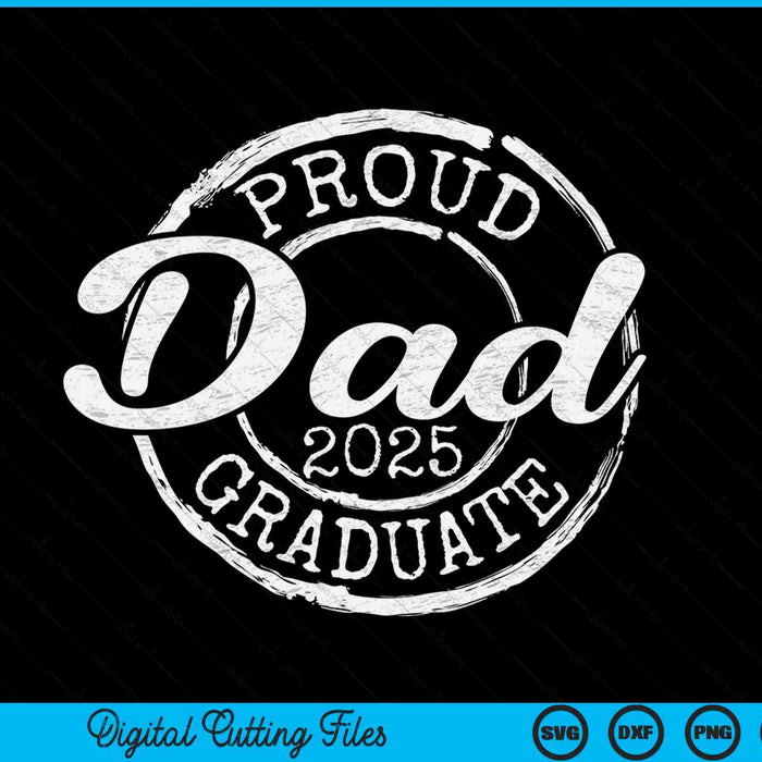 Proud Dad Of A Senior 2025 Graduate Class Stamp Graduation SVG PNG Digital Cutting Files