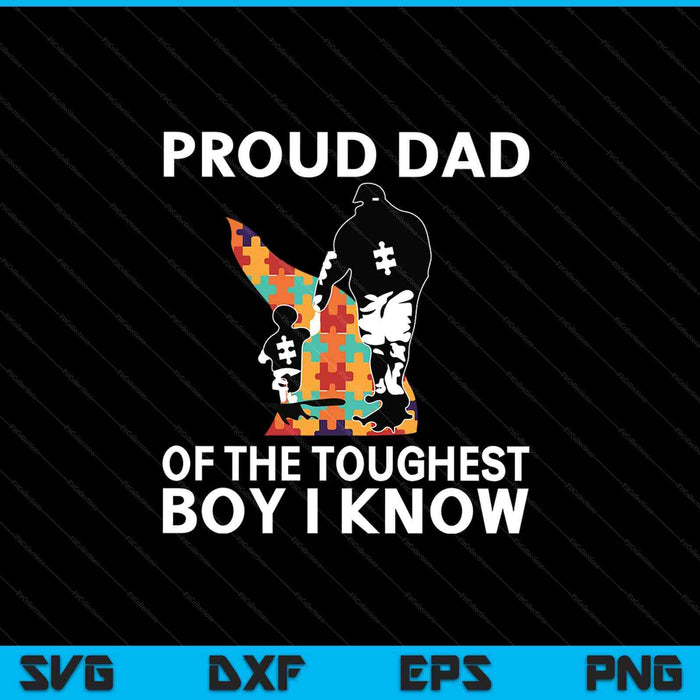 Proud Dad Of The Toughest Boy I Know SVG PNG Cutting Printable Files