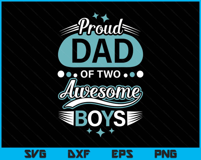 Proud Dad Of Two Awesome Boys Father's Day SVG PNG Digital Printable Files