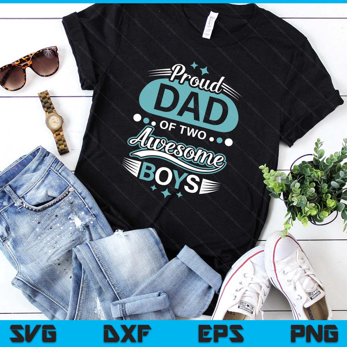 Proud Dad Of Two Awesome Boys Father's Day SVG PNG Digital Printable Files