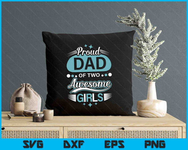 Proud Dad Of Two Awesome Girls Father's Day SVG PNG Digital Printable Files