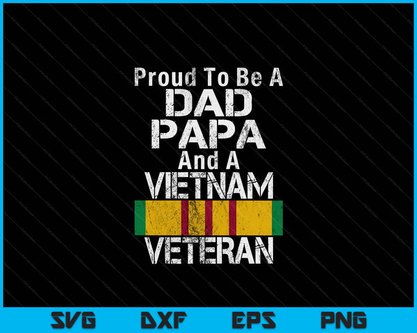 Proud Dad Papa Vietnam Veteran Vintage Military Vet SVG PNG Digital Printable Files
