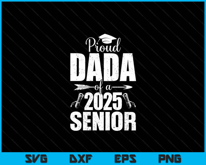 Proud Dada Of A 2025 Senior Shirt Graduation SVG PNG Digital Printable Files