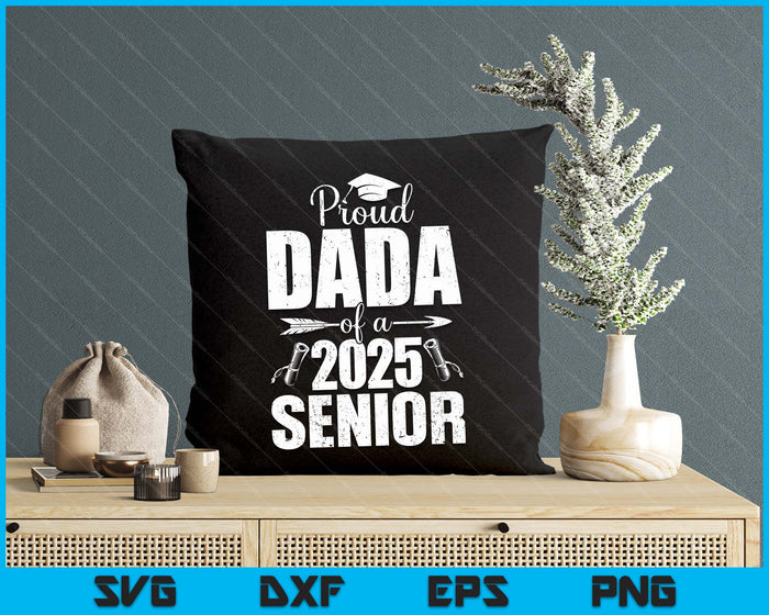 Proud Dada Of A 2025 Senior Shirt Graduation SVG PNG Digital Printable Files