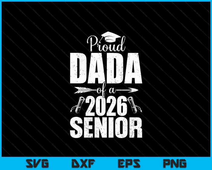 Proud Dada Of A 2026 Senior Shirt Graduation SVG PNG Digital Printable Files