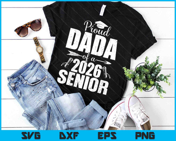 Proud Dada Of A 2026 Senior Shirt Graduation SVG PNG Digital Printable Files