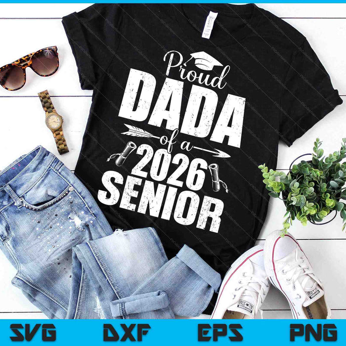 Proud Dada Of A 2026 Senior Shirt Graduation SVG PNG Digital Printable Files