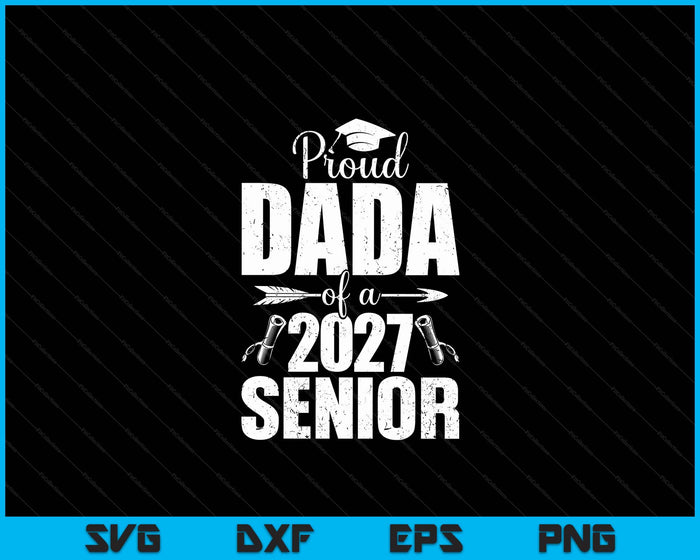 Proud Dada Of A 2027 Senior Graduation SVG PNG Digital Cutting Files