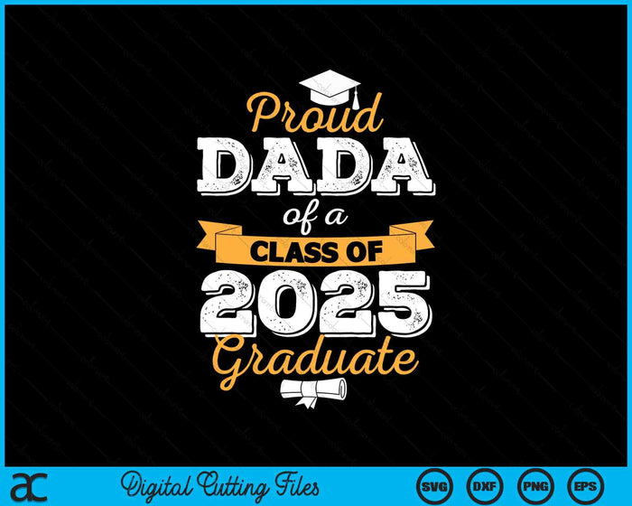 Proud Dada Of A Class Of 2025 Graduate SVG PNG Digital Printable Files