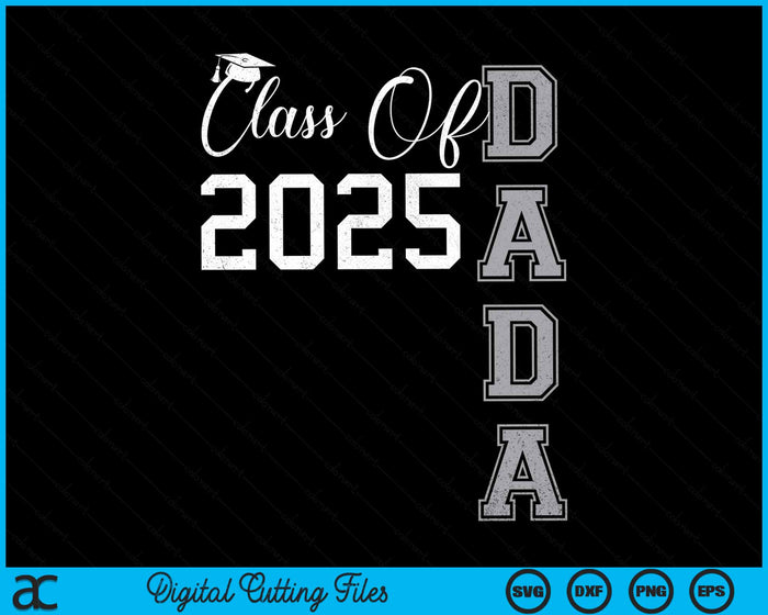 Proud Dada Of A Class Of 2025 Graduate SVG PNG Digital Cutting File