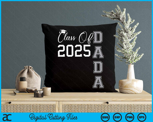 Proud Dada Of A Class Of 2025 Graduate SVG PNG Digital Cutting File