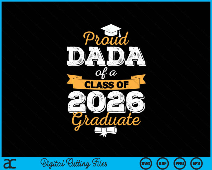 Proud Dada Of A Class Of 2026 Graduate SVG PNG Digital Printable Files